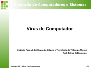 Unidade 03 - Vírus de Computador