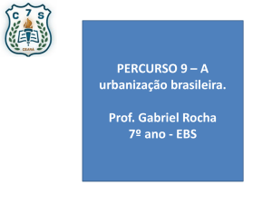 PERCURSO 9 – A urbanização brasileira. Prof. Gabriel Rocha 7º