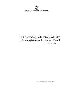 CCS - Cadastro de Clientes do SFN Orientação sobre Produtos