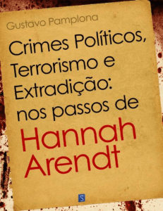 Crimes Políticos, Terrorismo e Extradição: nos passos de Hannah