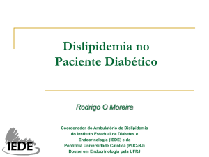 Dislipidemia no Paciente Diabético Rodrigo O. Moreira