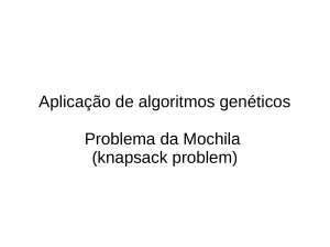 Aplicação de algoritmos genéticos Problema da Mochila (knapsack