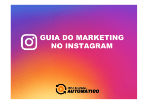 guia do marketing no instagram - Instagram Automático Sistema de