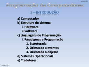 a) Computador b) Estrutura do sistema i. Hardware ii.Software c