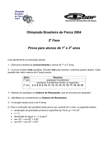 Olimpíada Brasileira de Física 2004 2a Fase Prova para alunos de
