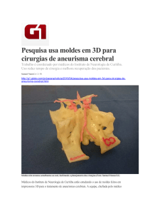 Pesquisa usa moldes em 3D para cirurgias de aneurisma