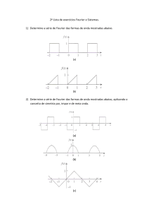 2ª Lista de exercícios Fourier e Sistemas. 1) Determine a