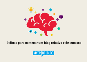 9 dicas para começar um blog criativo e de sucesso