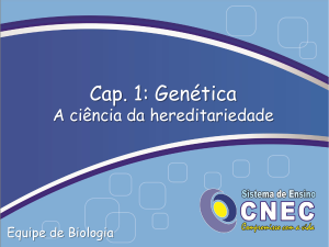 Cap. 8: Genética A ciência da hereditariedade