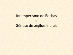 Intemperismo de Rochas e Gênese de argilominerais