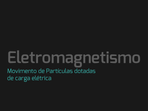 Movimento de Partículas dotadas de carga elétrica