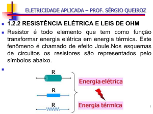 1.2.2 RESISTÊNCIA ELÉTRICA E LEIS DE OHM Resistor é todo