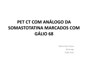 PET CT COM ANÁLOGO DA SOMASTOTATINA MARCADOS COM