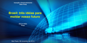 Brasil: três idéias para moldar nosso futuro Glauco Arbix Finep