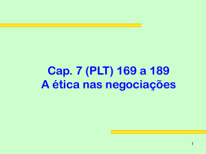 Cap. 7 (PLT) 169 a 189 A ética nas negociações