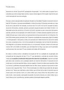 Prezados alunos, Aproxima-se o dia da “prova final” (avaliação de