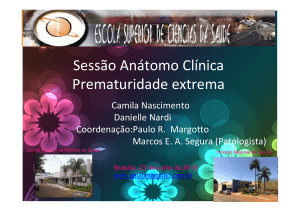 Sessão Anátomo-Clinica: Prematuridade extrema
