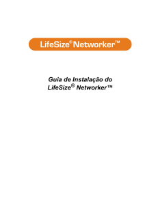 Guia de Instalação do LifeSize Networker™