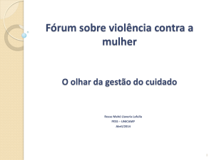 Fórum sobre violência contra a mulher O olhar da gestão do cuidado