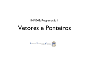 Vetores e Ponteiros - DI PUC-Rio
