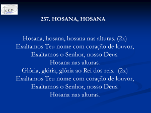 Hosana, hosana, hosana nas alturas. (2x) Exaltamos Teu nome com