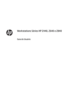 Workstations Séries HP Z440, Z640 e Z840 Guia do Usuário