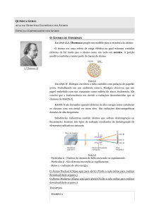 O ÁTOMO DE THOMSON Em 1898 J.J. Thomson propôs um modelo