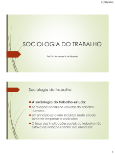 sociologia do trabalho - prof. alexandre h. de quadros