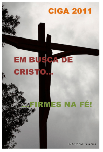 CIGA 2011 EM BUSCA DE CRISTO… …FIRMES NA FÉ!