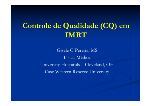 “Controle de Qualidade (CQ) em IMRT” Gisele C. Pereira