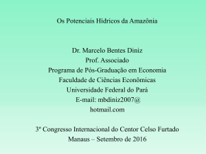 Os Potenciais Hídricos da Amazônia Dr. Marcelo Bentes Diniz Prof