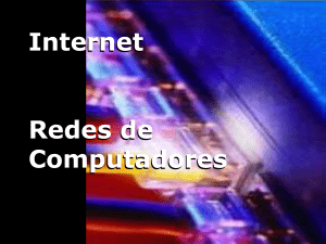 Internet Redes de Computadores Internet Redes de