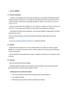 1 O que é a DENGUE? (1) Forma de Transmissão A Dengue é uma