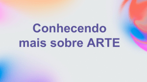 Conhecendo a Arte: Elementos, Criação e Interpretação