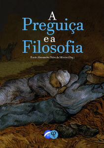 A Pregui&ccedil;a e a Filosofia: Ensaios sobre a Pregui&ccedil;a na Filosofia Brasileira